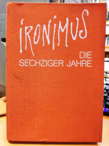 Gustav) IRONIMUS (Peichl - Ironimus. Die sechziger Jahre. Karikaturen aus den Jahren 1960-1970  Texte Hellmut Andics