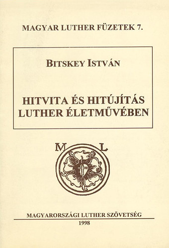 Bitskey Istv�n - Hitvita �s hit�j�t�s Luther �letm�v�ben