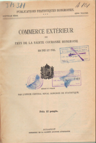 Commerce Ext�rieur des pays de la Sainte Couronne Hongroise en 1915 et 1916- Publications Statistiques Hongroiese 65.