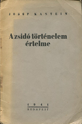 Josef Kastein - A zsid trtnelem rtelme