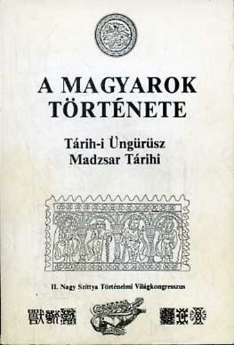 Blaskovics Jzsef; Mahmd Terdzsman - A magyarok trtnete (Trih-i ngrsz vagyis ngrsz trtnete - Az 1740.vi Nvtelen Magyar Trtnet Macar Trihi vagyis Madzsar Trihi)