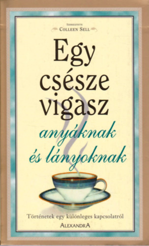 Colleen Sell - Egy cs�sze vigasz any�knak �s l�nyoknak