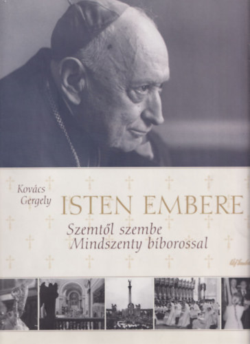 Kovcs Gergely - Isten embere (Szemtl szemben Mindszenthy bborossal)