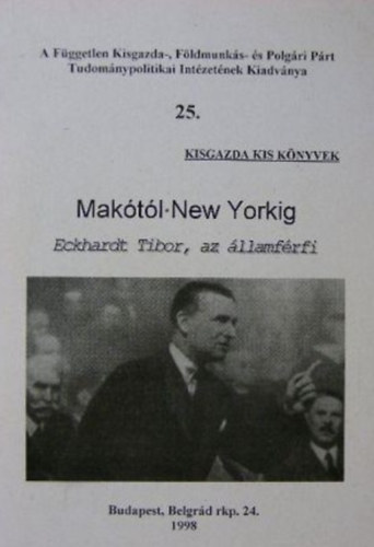 Makótól New Yorkig - Eckhardt Tibor, az államférfi