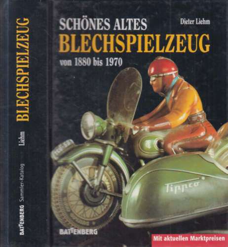 Dieter Liehm - Schönes altes blechspielzeug von 1880 bis 1970. (bádogjátékok)
