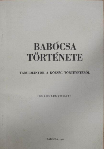 Szakly Ferenc - Babcsa trtnete: tanulmnyok a kzsg trtnetbl (klnlenyomat)