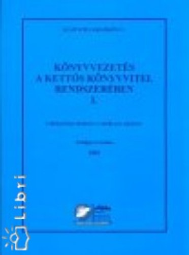 Duds Jnosn-Ers Jzsef-Mszros Lszl- Dr. Nagy Lszl- Nagy Katalin- Papp Jlianna- Svnyi Gzn - Knyvvezets a ketts knyvvitel rendszerben I.