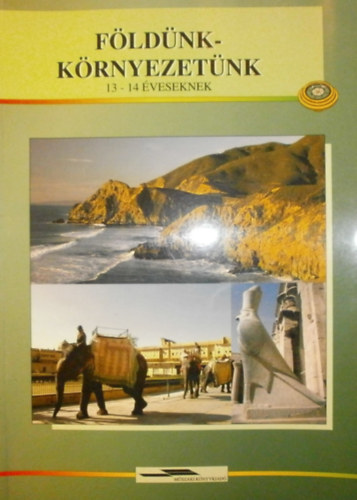 Dr. Hajdú-Moharos József (szerk.) - Földünk-környezetünk földrajztankönyv 13-14 éveseknek