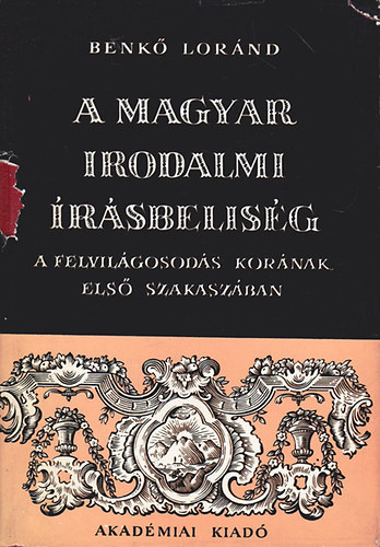 Benk Lornd - A magyar irodalmi rsbelisg a felvilgosods kornak els szakaszban