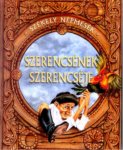 Szerencsnek szerencsje - Szkely npmesk