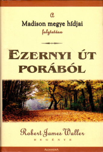 Robert James Waller - Ezernyi t porbl- Madison megye hdjai folytatsa