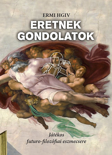 Ermi Hgiv - Eretnek gondolatok