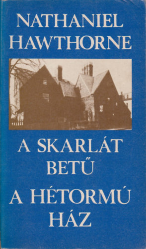 Nathaniel Hawthorne - A skarl�t bet�-A h�torm� h�z
