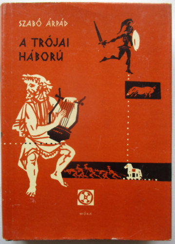 Szab� �rp�d - A tr�jai h�bor�