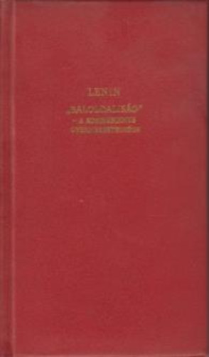 Lenin - "Baloldalisg"-A kommunizmus gyermekbetegsgei