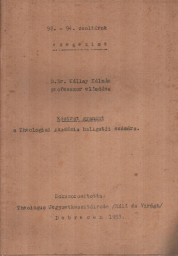 D. dr. Kllay Klmn - 92.-94. zsoltrok exegezise - Kzirat gyannt a Theologiai Akadmia hallgati szmra.