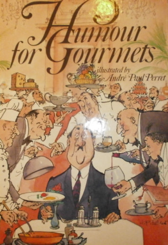 Andr� Paul Perret - Humour for Gourmets