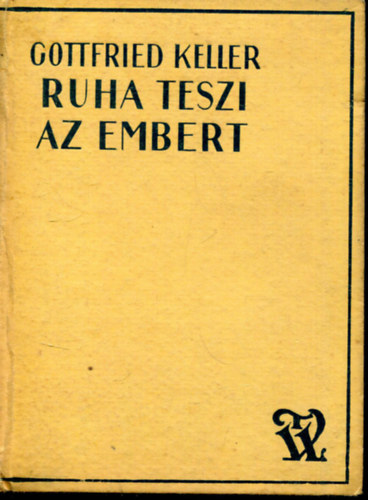 Gottfried Keller - Ruha teszi az embert