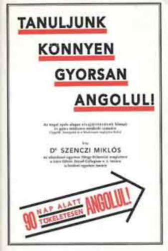 Dr. Szenczi Mikls - Tanuljunk knnyen gyorsan angolul! (SZERKESZTETTE Dr. Ernst Hckel)