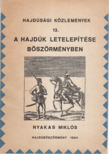 Nyakas Mikls  (szerk.) - A hajdk leteleptse Bszrmnyben (Hajdsgi kzlemnyek 13.)