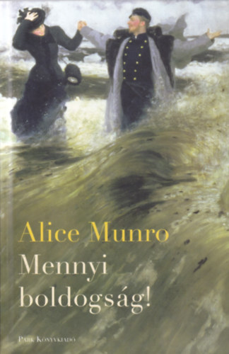 Alice Munro - Mennyi boldogsg!