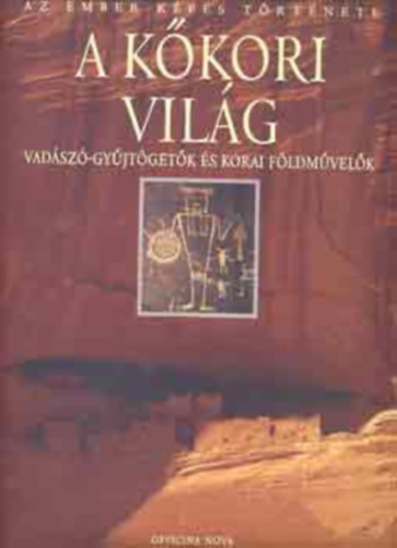 G�ran Burenhult - A k�kori vil�g -Vad�sz�-gy�jt�get�k �s korai f�ldm�vel�k