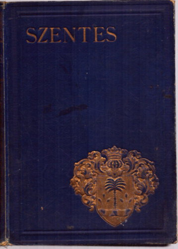 Nagy Imre  (szerk.) - Szentes-Magyar vrosok monografija III.
