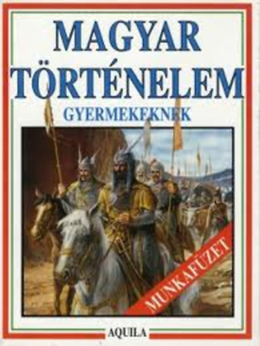 T�th D�ra - Magyar t�rt�nelem gyermekeknek - Munkaf�zet