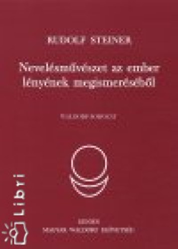 Rudolf Steiner - Nevel�sm�v�szet az ember l�ny�nek megismer�s�b�l