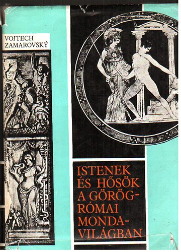 Vojtech Zamarovsky - Istenek s hsk a grg-rmai mondavilgban \(A-Z)
