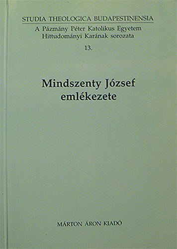 Török József (Szerk.) - Mindszenty József emlékezete