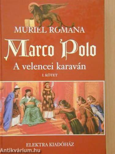 Muriel Romana - Marco Polo: A velencei karav�n I.