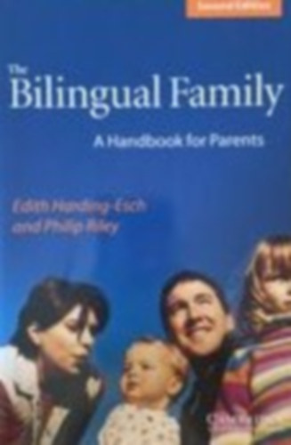 Philip Riley Edith Harding - The Bilingual Family. A Handbook for Parents