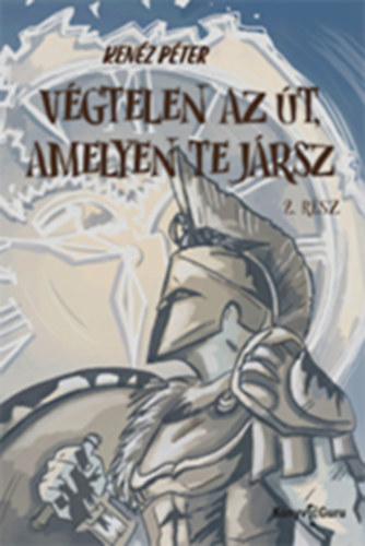 Kenéz Péter - Végtelen az út, amelyen te jársz 2. rész