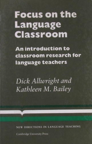 Dick Allwright - Kathleen M. Bailey - Focus on the Language Classroom
