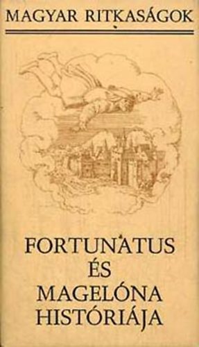 Belia Gyrgy  (szerk.) - Fortunatus s Magelna histrija