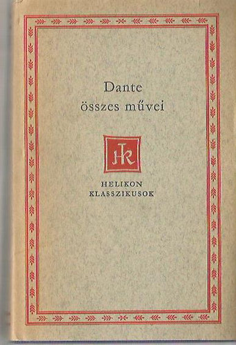 Dante Alighieri - Dante �sszes m�vei (Helikon klasszikusok)