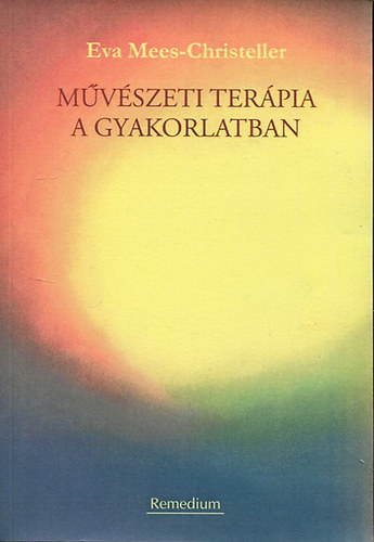 Eva Mees-Christeller - M�v�szeti ter�pia a gyakorlatban
