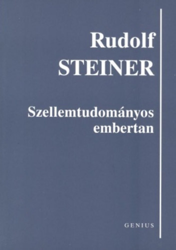 Rudolf Steiner - Szellemtudomnyos embertan
