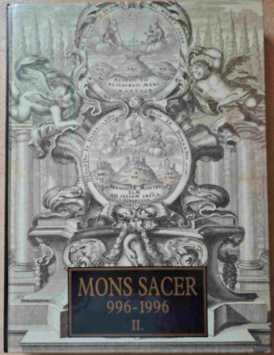 Takács Imre (szerk.) - MONS SACER 996-1996 - Pannonhalma 1000 éve II.