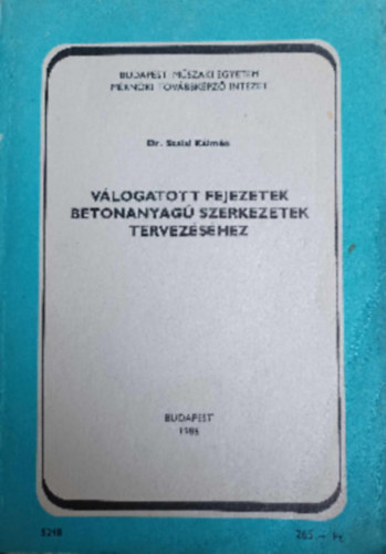 Dr. Szalai Klmn - Vlogatott fejezetek betonanyag szerkezetek tervezshez