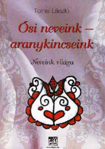 Tolnai L�szl� - �si neveink - aranykincseink