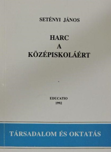 Set�nyi J�nos - Harc a k�z�piskol��rt (T�rsadalom �s oktat�s)