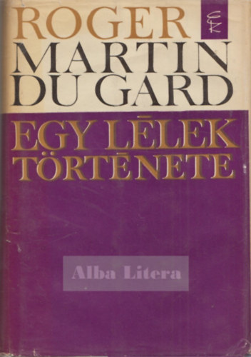 Roger Martin Du Gard - Egy llek trtnete