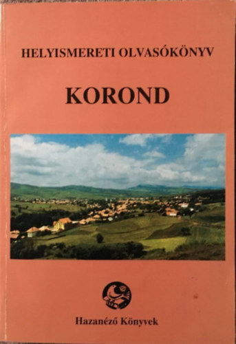 Ambrus Lajos (szerk.) - Korond - Helyismereti olvasókönyv