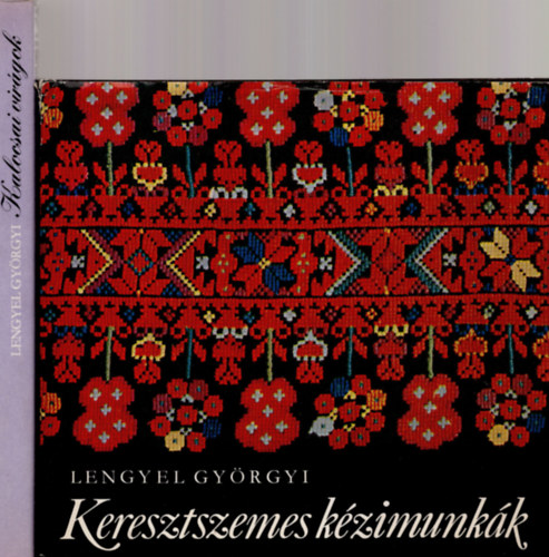 Lengyel Gyrgyi - 2 db Lengyel Gyrgyi knyv ( egytt ) 1. Keresztszemes kzimunkk, 2. Kalocsai virgok