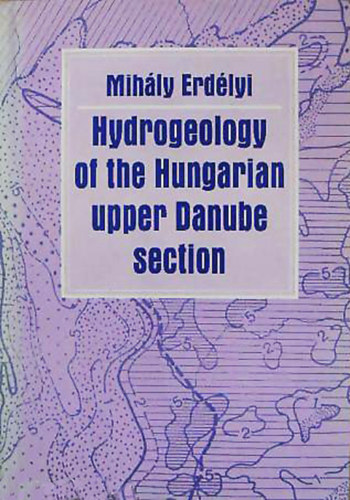 Erd�lyi Mih�ly - The Hydrogeology of the Hungarian upper Danube Section - Before and After Damming the River