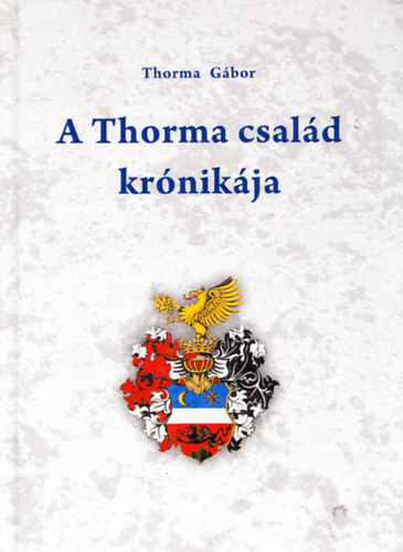 Thorma Gbor - A Thorma csald krnikja