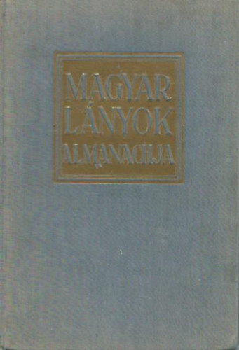 Tutsek Anna  (szerk.) - Magyar lnyok almanachja 1930