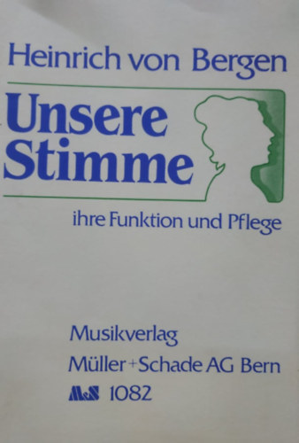 Heinrich von Bergen - Unsere Stimme - ihre Funktion und Pflege